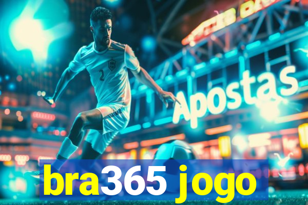 bra365 jogo